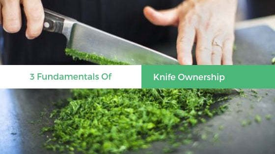 3 Fundamentals Of Knife Ownership
