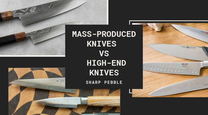 Mass-produced knives VS High-end knives