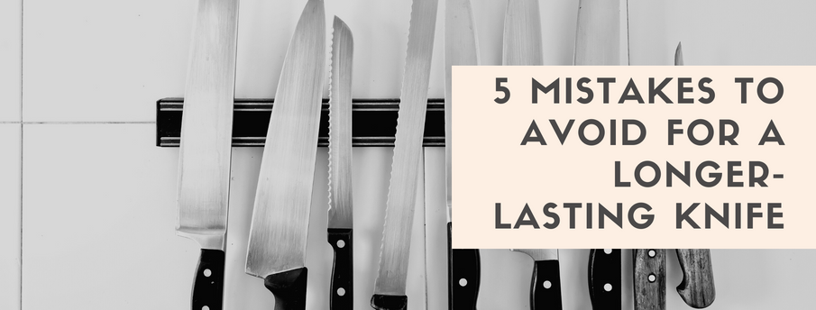 5 mistakes to avoid for a longer-lasting knife