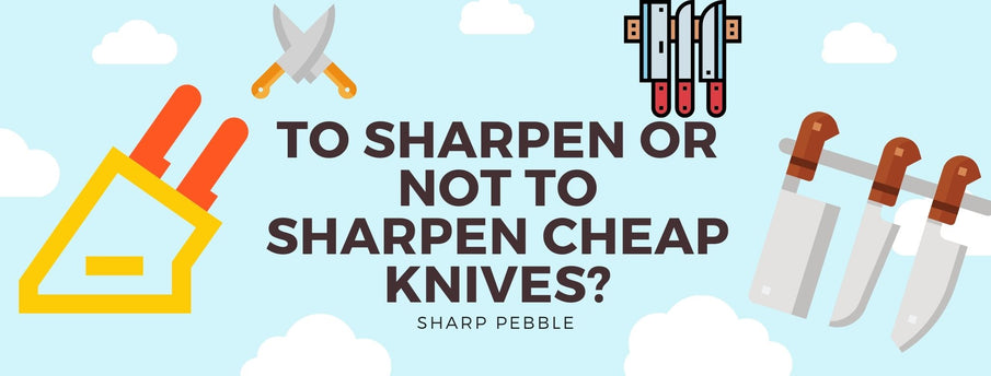 To sharpen or not to sharpen cheap knives?